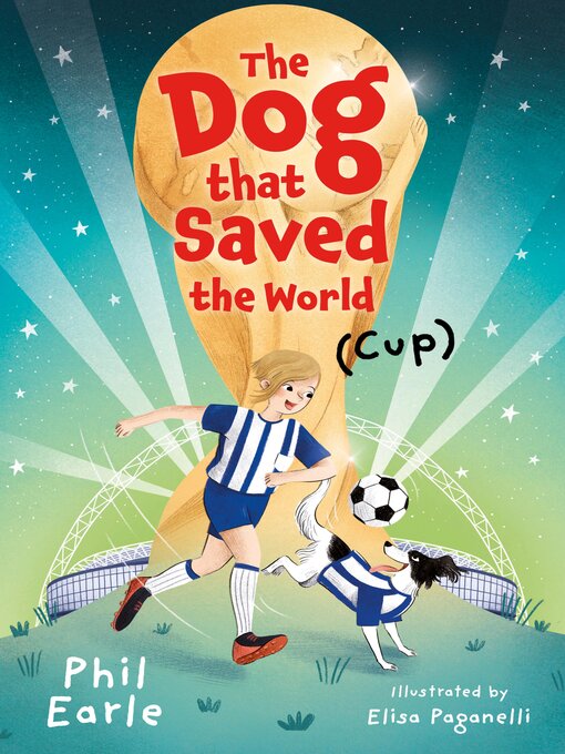 Title details for The Dog that Saved the World (Cup) by Phil Earle - Available